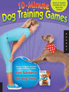 The 10-Minute Dog Training Games (eBook): Quick & Creative Activities for the Busy Dog Owner